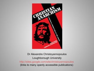Dr Alexandre Christoyannopoulos
             Loughborough University
http://sites.google.com/site/christoyannopoulos
(links to many openly accessible publications)
 