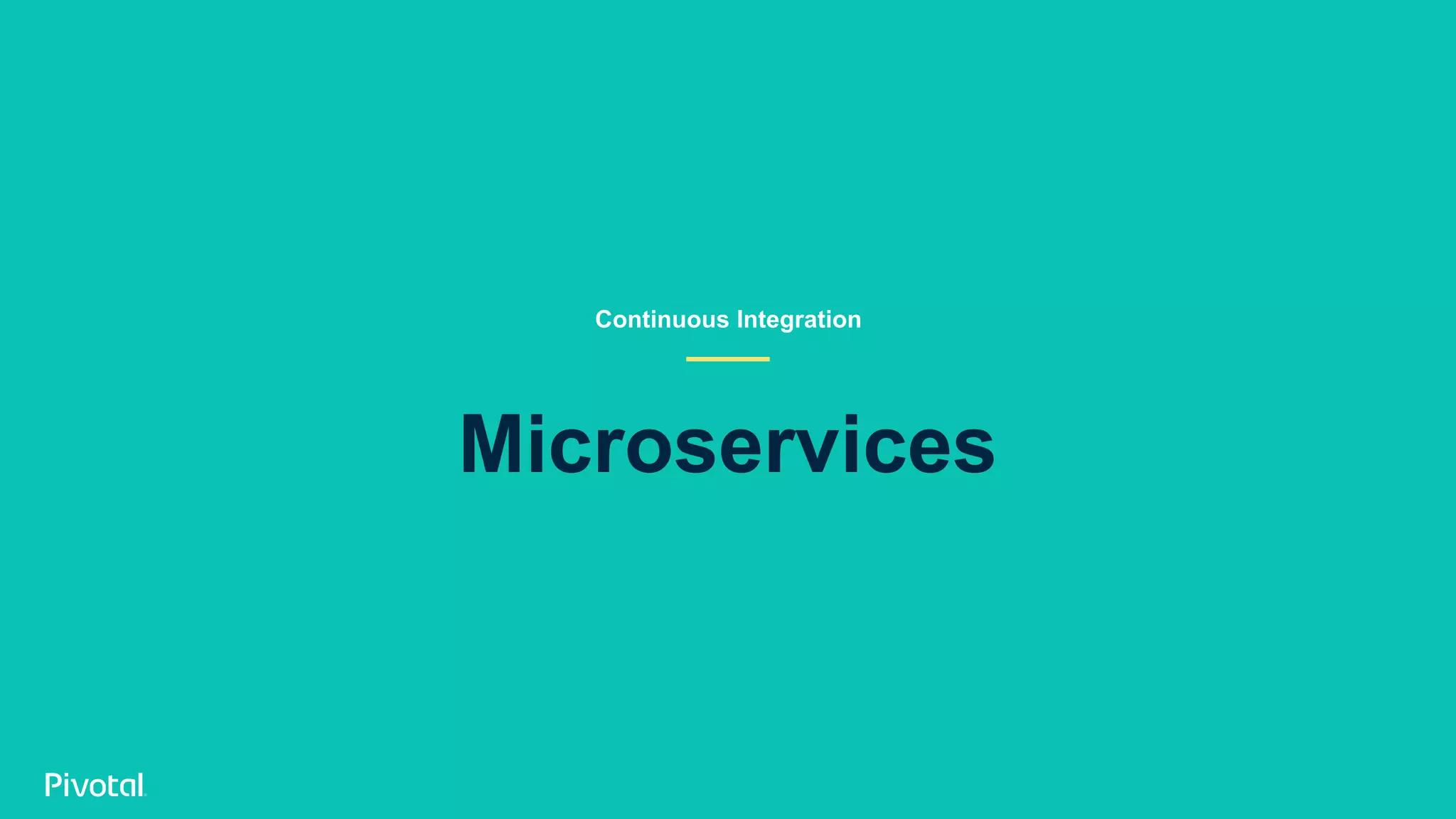 Microservices
Continuous Integration
 