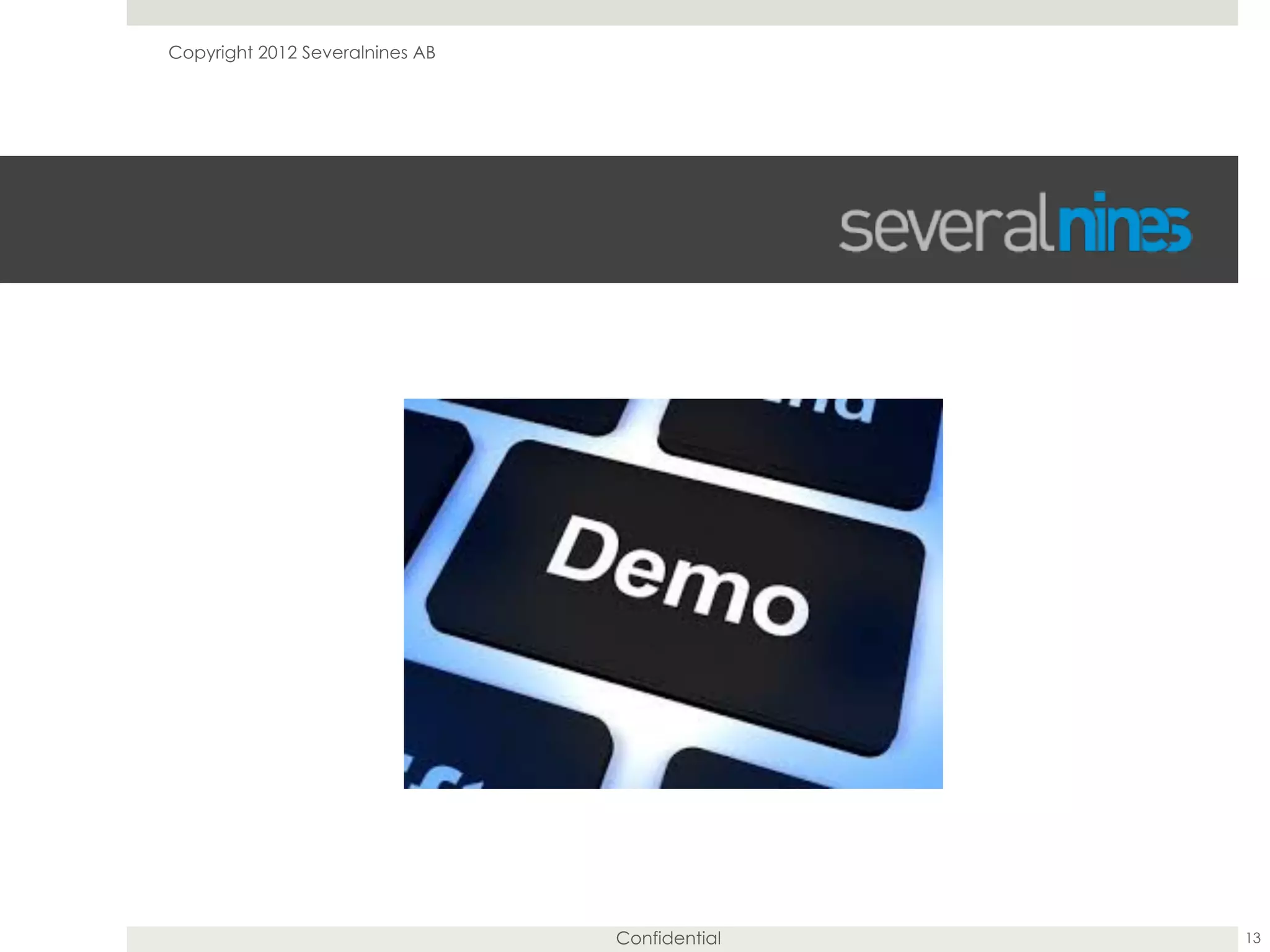 Confidential 13
Copyright 2012 Severalnines AB
 