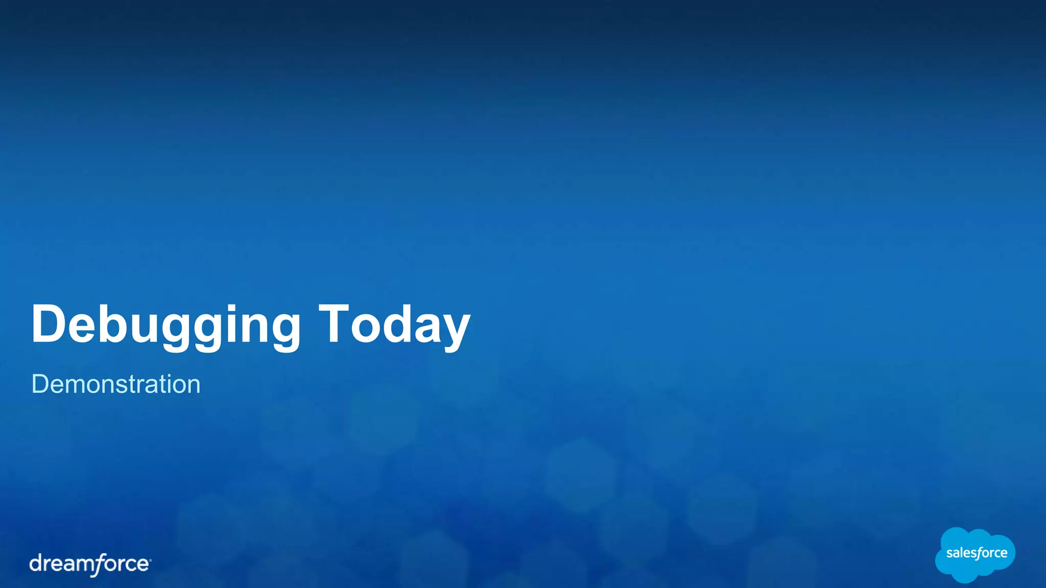 Debugging Today Demonstration 