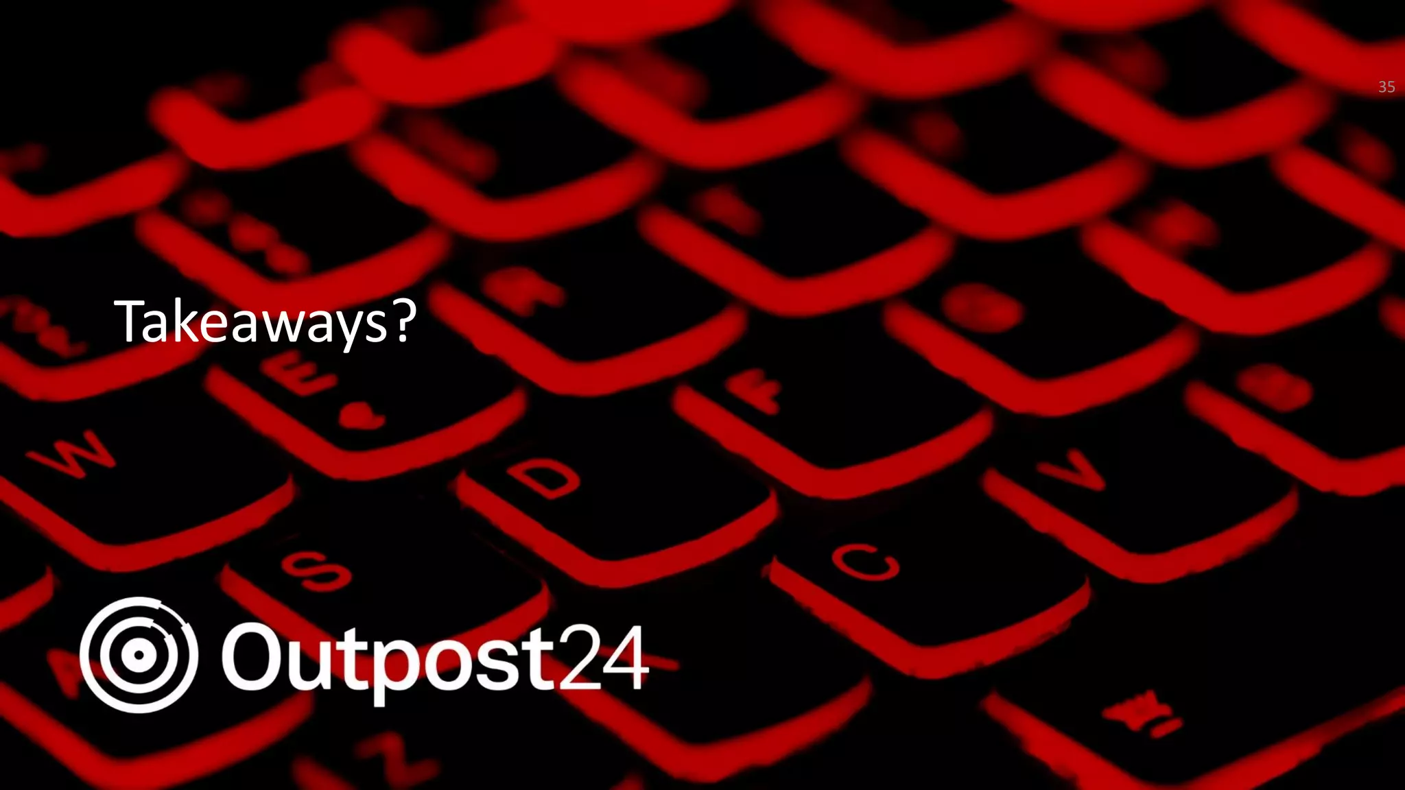 Outpost24 Template
2019Takeaways?
35
 