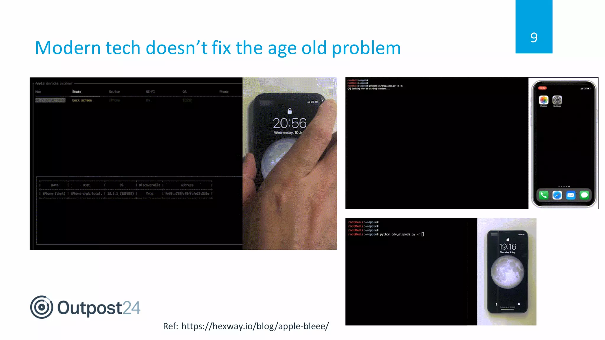 Modern tech doesn’t fix the age old problem
9
Ref: https://hexway.io/blog/apple-bleee/
 