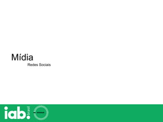 Mídia
Redes Sociais
 