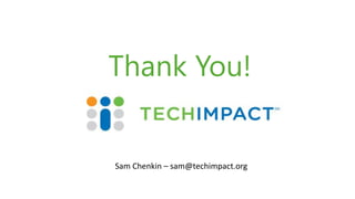 Thank You!
Sam Chenkin – sam@techimpact.org
 