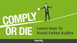 Learn How To
Avoid Failed Audits
 