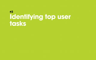 #2

Identifying top user
tasks

 