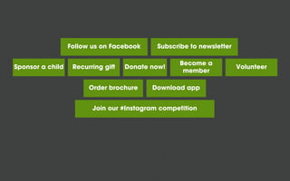 Follow us on Facebook
Sponsor a child

Recurring gift

Subscribe to newsletter

Donate now!

Order brochure

Become a
member

Download app

Join our #Instagram competition

Volunteer

 