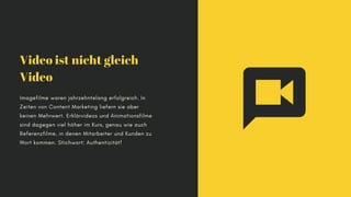 Video ist nicht gleich
Video
Imagefilme waren jahrzehntelang erfolgreich. In
Zeiten von Content Marketing liefern sie aber...