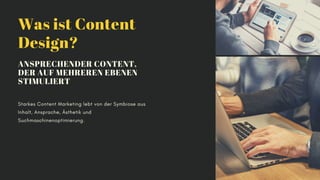 Was ist Content
Design?
ANSPRECHENDER CONTENT,
DER AUF MEHREREN EBENEN
STIMULIERT
Starkes Content Marketing lebt von der S...