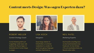 Content meets Design: Was sagen Experten dazu?
Content Strategy Coach
R O B E R T W E L L E R
Content Marketing heißt auch...