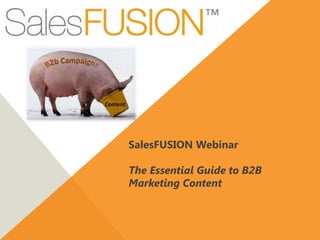 SalesFUSION Webinar

The Essential Guide to B2B
Marketing Content
 