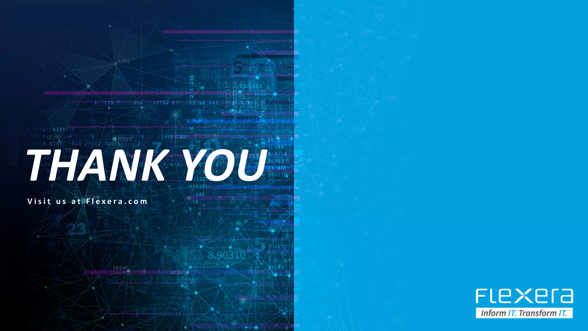 ©2019 Flexera / Company Confidential 75
THANK YOUV i s i t u s a t F l e x e r a . c o m
 