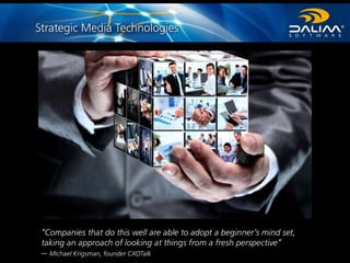 Webinar DALIM TRENDS 2016© DALIM SOFTWARE GmbH
“Companies that do this well are able to adopt a beginner’s mind set,
taking an approach of looking at things from a fresh perspective”
— Michael Krigsman, founder CXOTalk
 