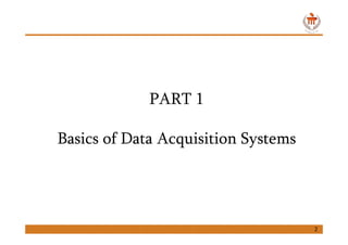 PART 1
Basics of Data Acquisition Systems
2
 