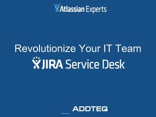 Revolutionize Your IT Team
 