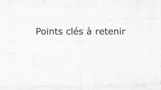 Points clés à retenir
37
 