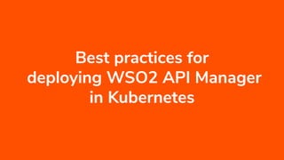 Deploying WSO2 API Manager in Production-Grade Kubernetes | PDF