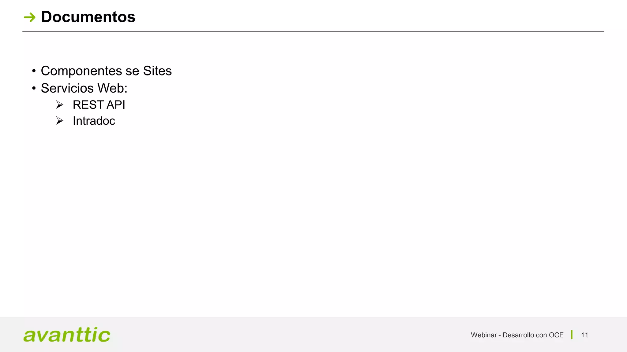 Webinar - Desarrollo con OCE 11
Documentos
• Componentes se Sites
• Servicios Web:
 REST API
 Intradoc
 