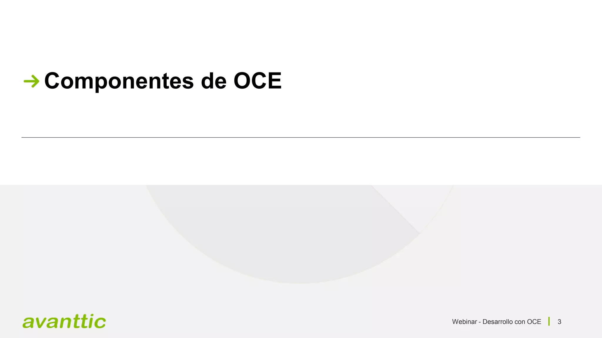 Webinar - Desarrollo con OCE 3
Componentes de OCE
 