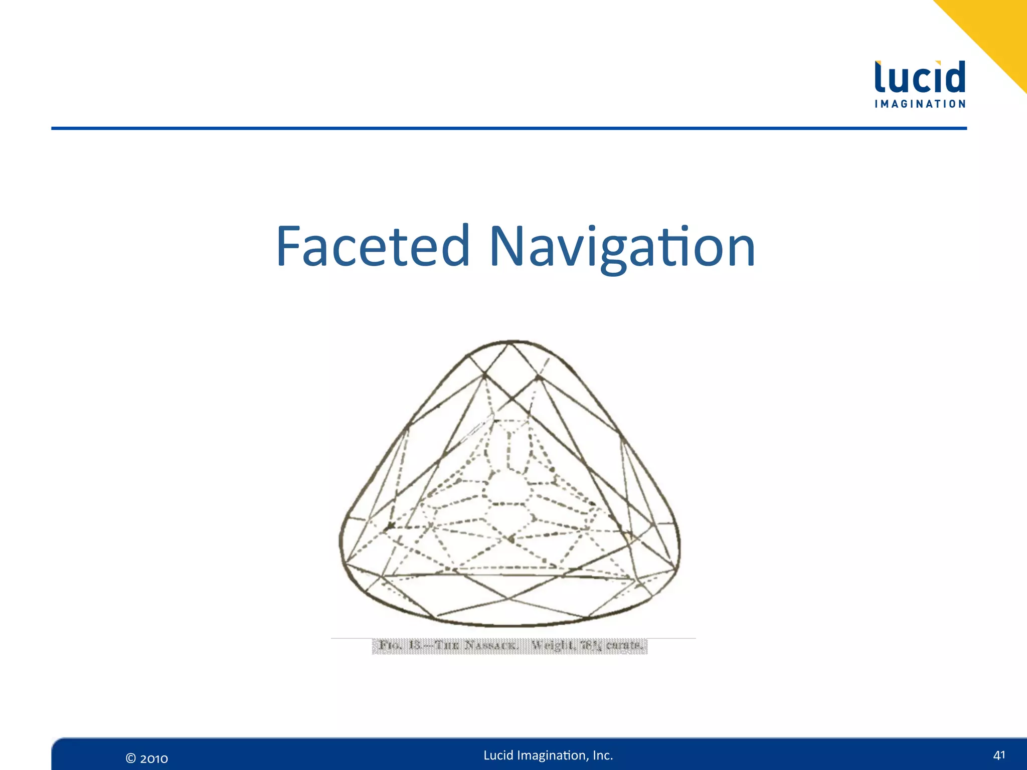 Faceted  Naviga,on




©  2010          Lucid  Imagina,on,  Inc.   41
 