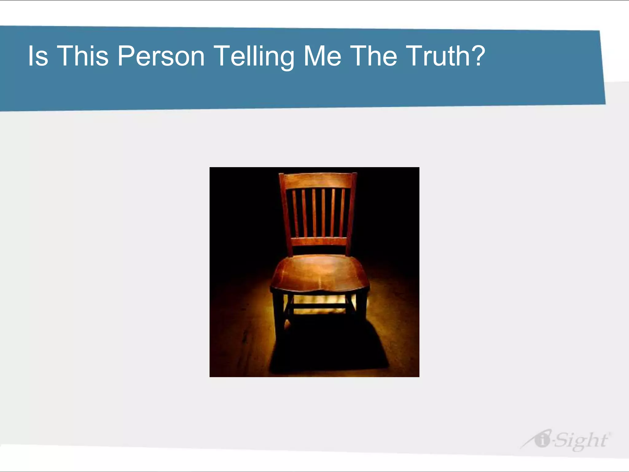 Click to edit Master title style
Is This Person Telling Me The Truth?

•   Click to edit Master text styles
     - fdsfds
 