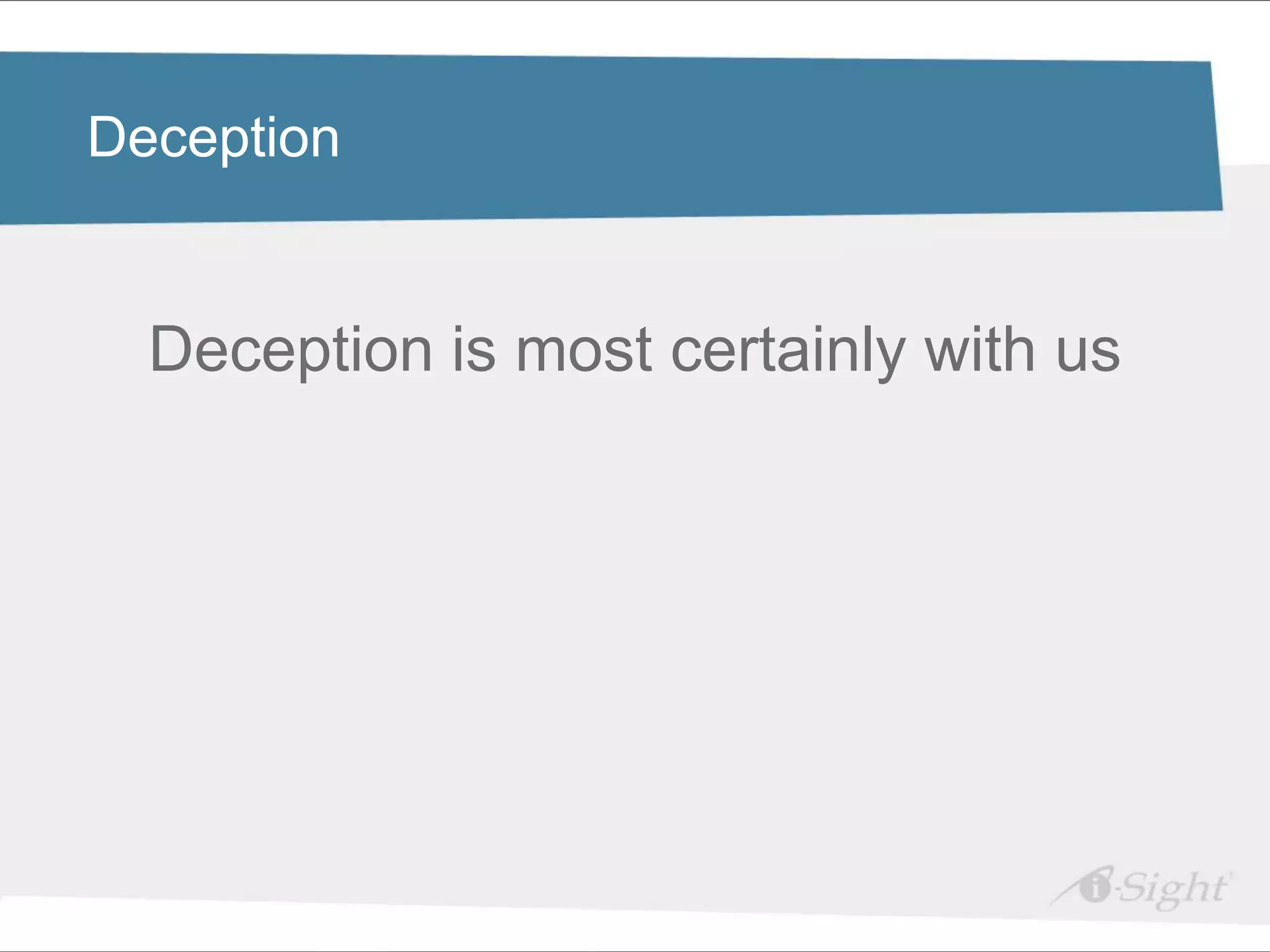 Deception


  Deception is most certainly with us
 