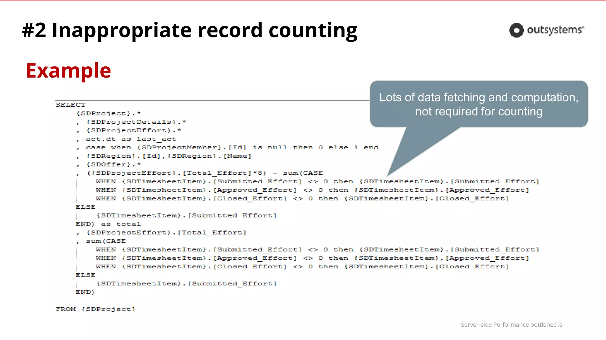 Server-side Performance bottlenecks
Example
#2 Inappropriate record counting
Lots of data fetching and computation,
not required for counting
 