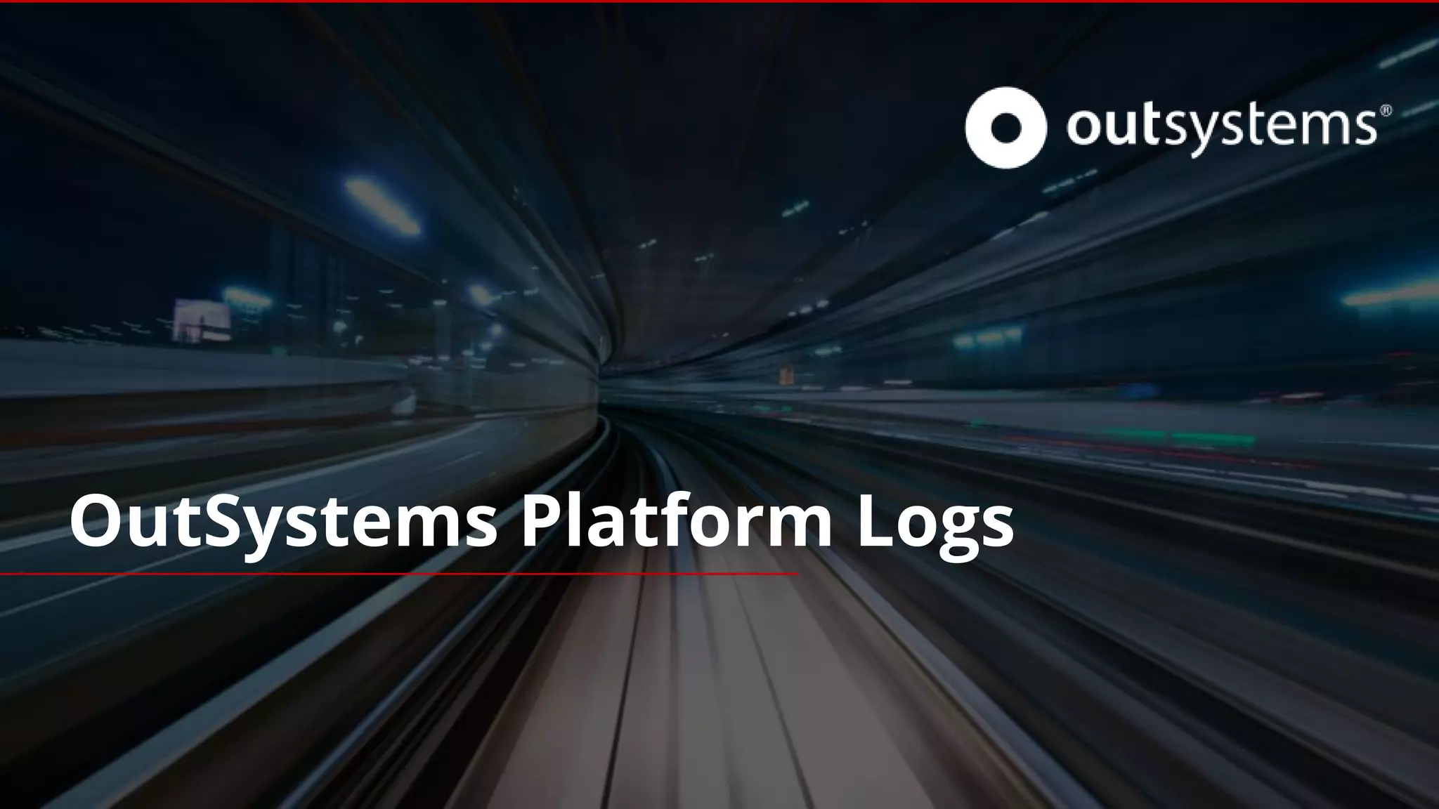 OutSystems Platform Logs
 