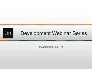 Windows Azure
Development Webinar Series
 