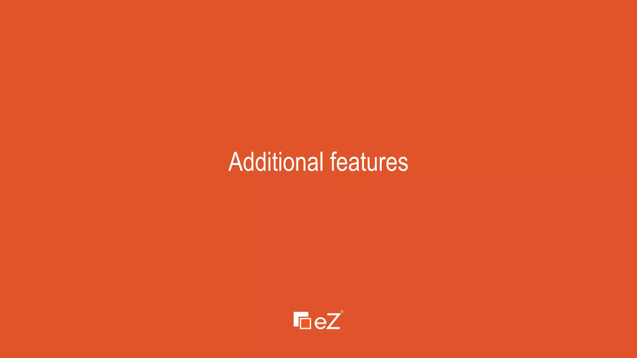 www.ez.no
Additional features
 
