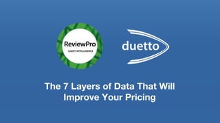 The 7 Layers of Data That Will
Improve Your Pricing
 