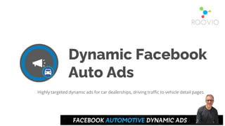 Dynamic Facebook
Auto Ads
Highly targeted dynamic ads for car dealerships, driving traffic to vehicle detail pages.
 