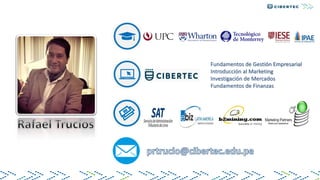 Fundamentos de Gestión Empresarial
Introducción al Marketing
Investigación de Mercados
Fundamentos de Finanzas
 