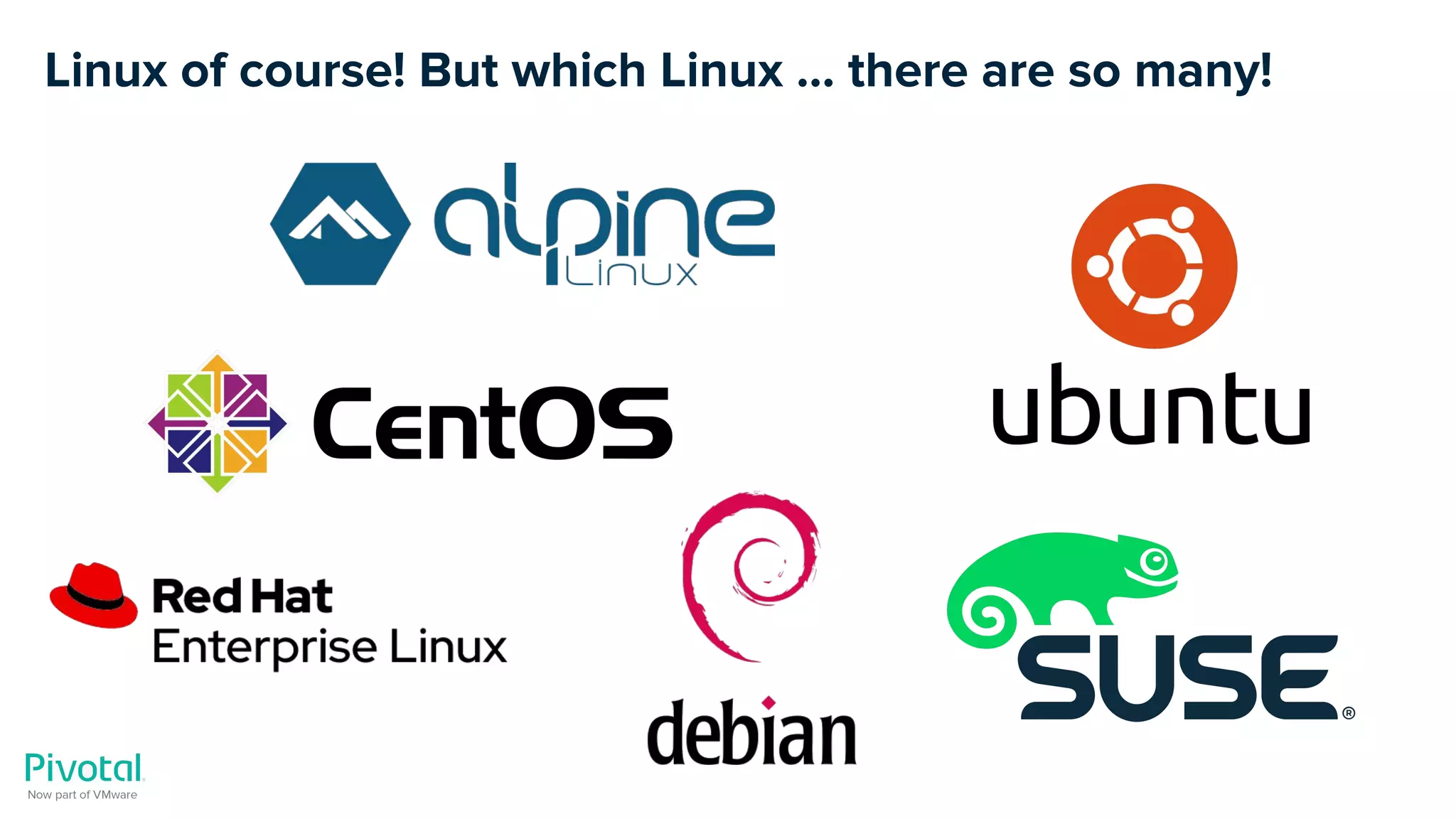 Linux of course! But which Linux … there are so many!
 