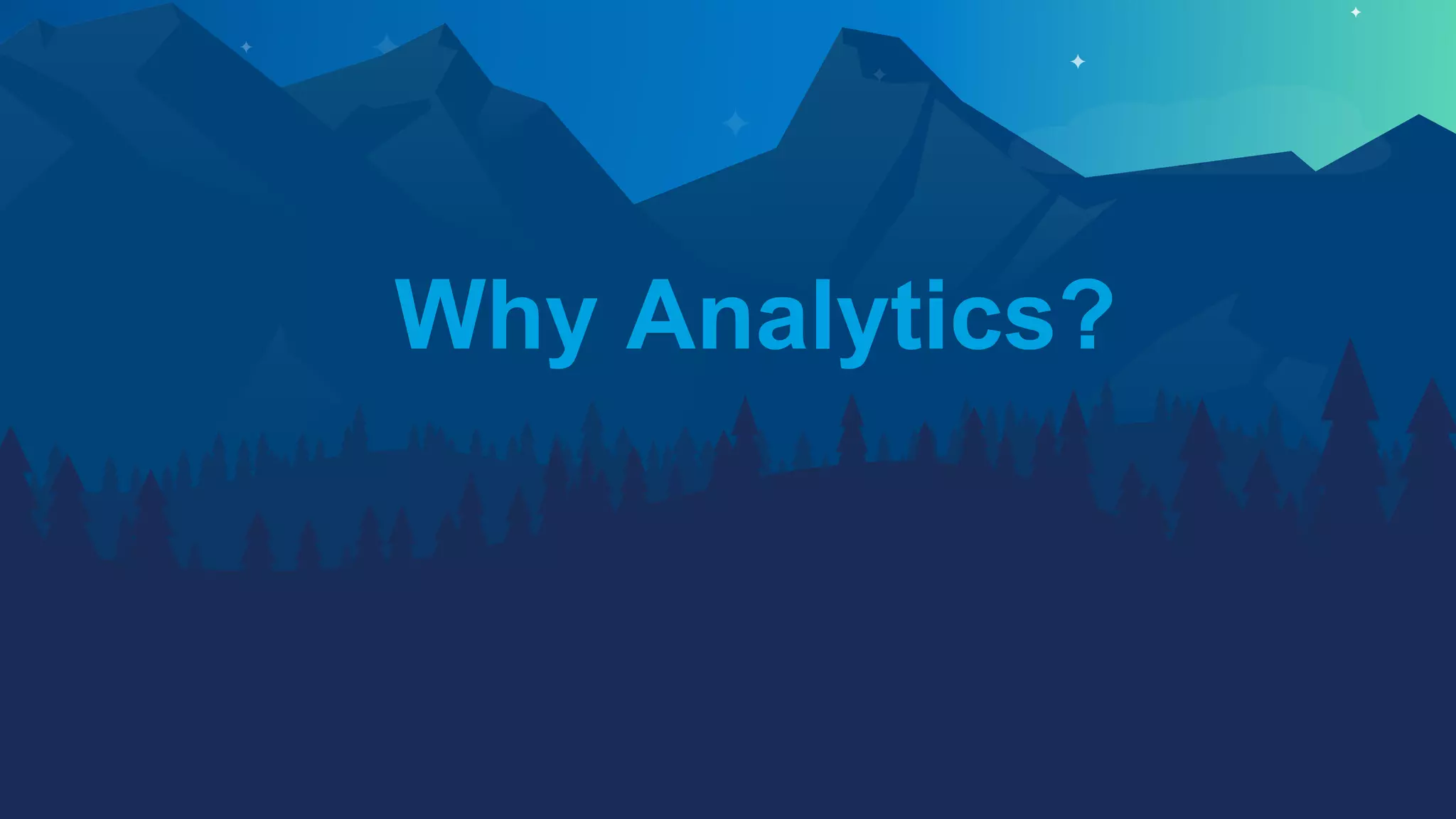 Why Analytics?
 