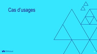 Cas d’usages
30
 