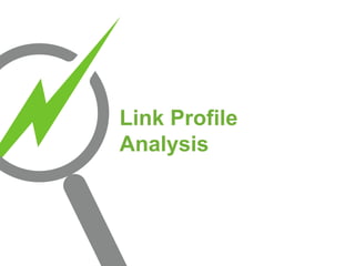 Link Profile
Analysis
 
