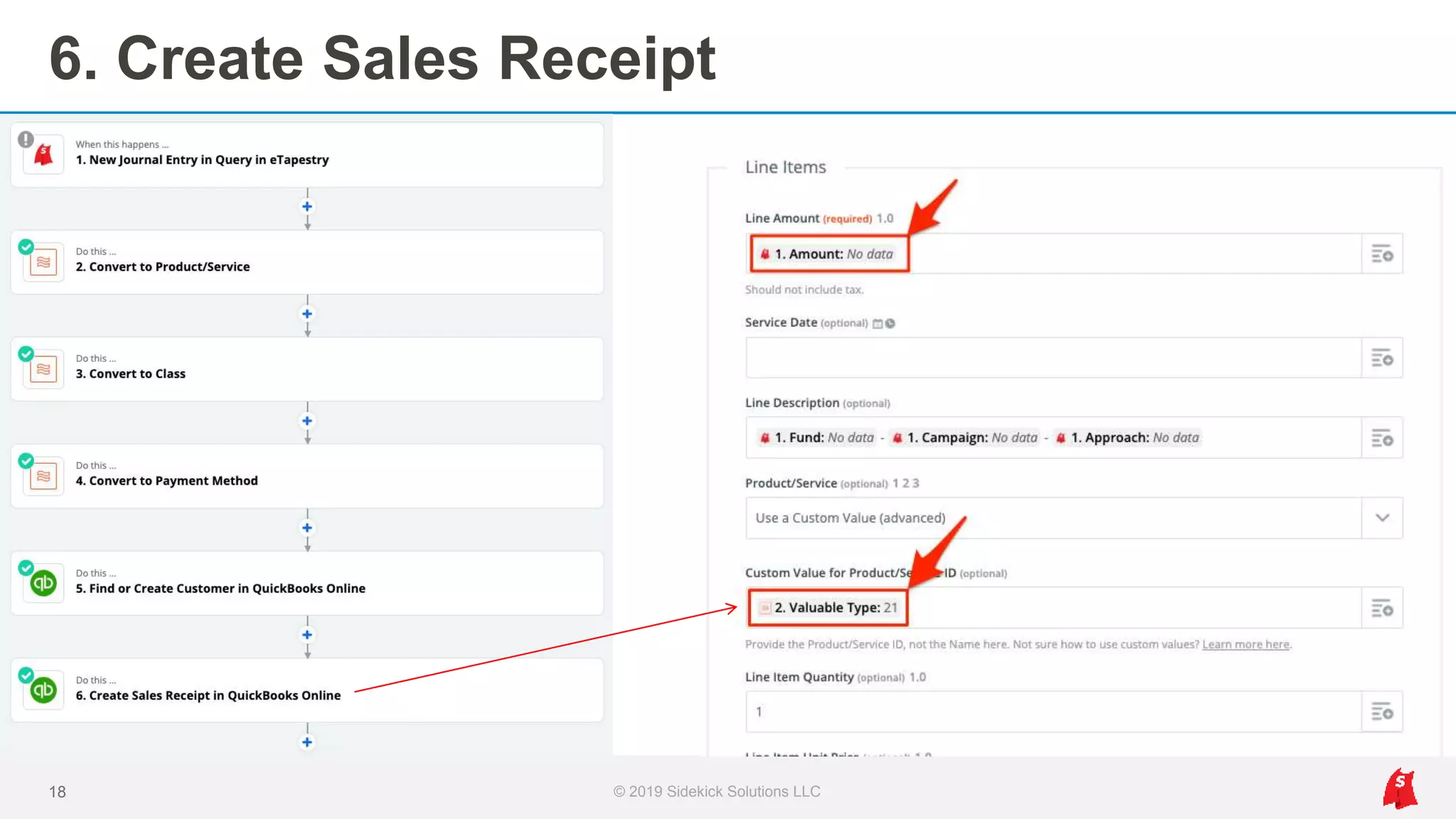 6. Create Sales Receipt
18 © 2019 Sidekick Solutions LLC
 