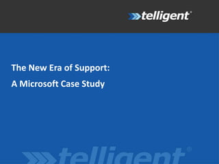 The New Era of Support: A Microsoft Case Study 