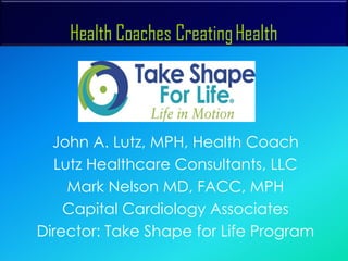 Health Coaches Creating Health  ,[object Object],[object Object],[object Object],[object Object],[object Object]
