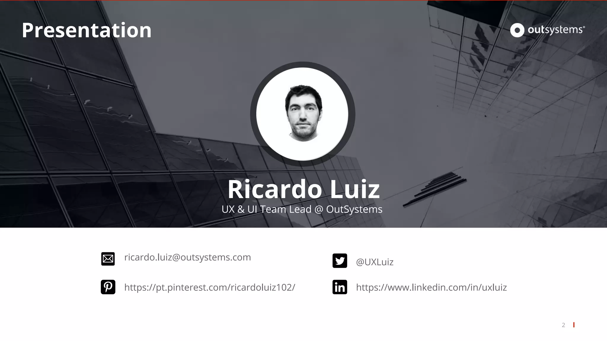 Replace This image
in master
Presentation
Ricardo Luiz
UX & UI Team Lead @ OutSystems
2
https://www.linkedin.com/in/uxluiz
ricardo.luiz@outsystems.com
@UXLuiz
https://pt.pinterest.com/ricardoluiz102/
 