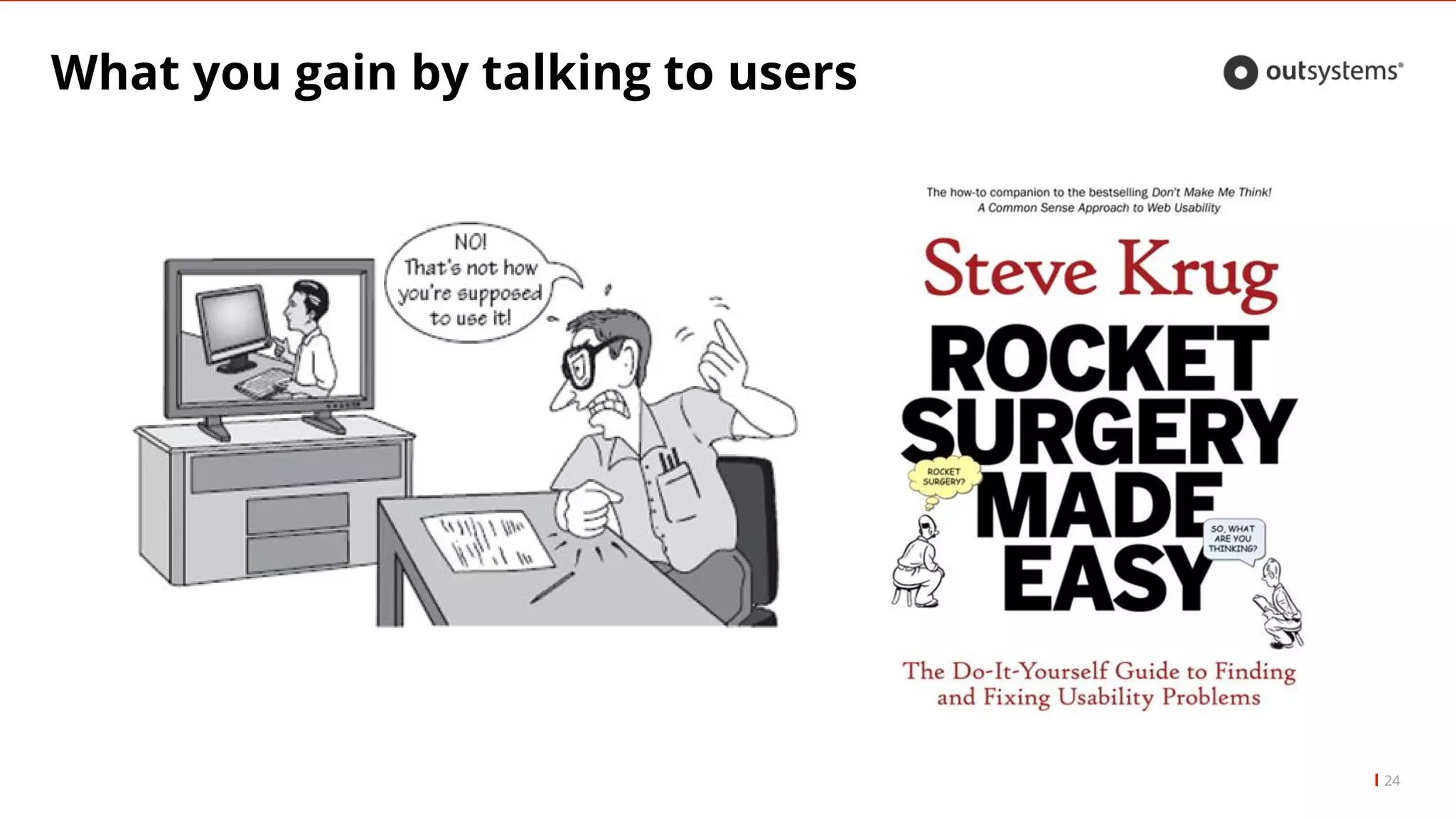 What you gain by talking to users
24
 