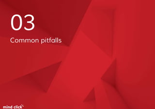 03
Common pitfalls
 