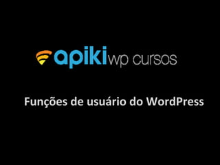 Funções de usuário do WordPress
 