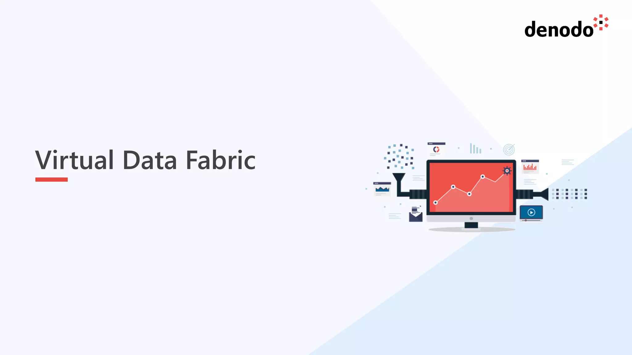 16
Virtual Data Fabric
 