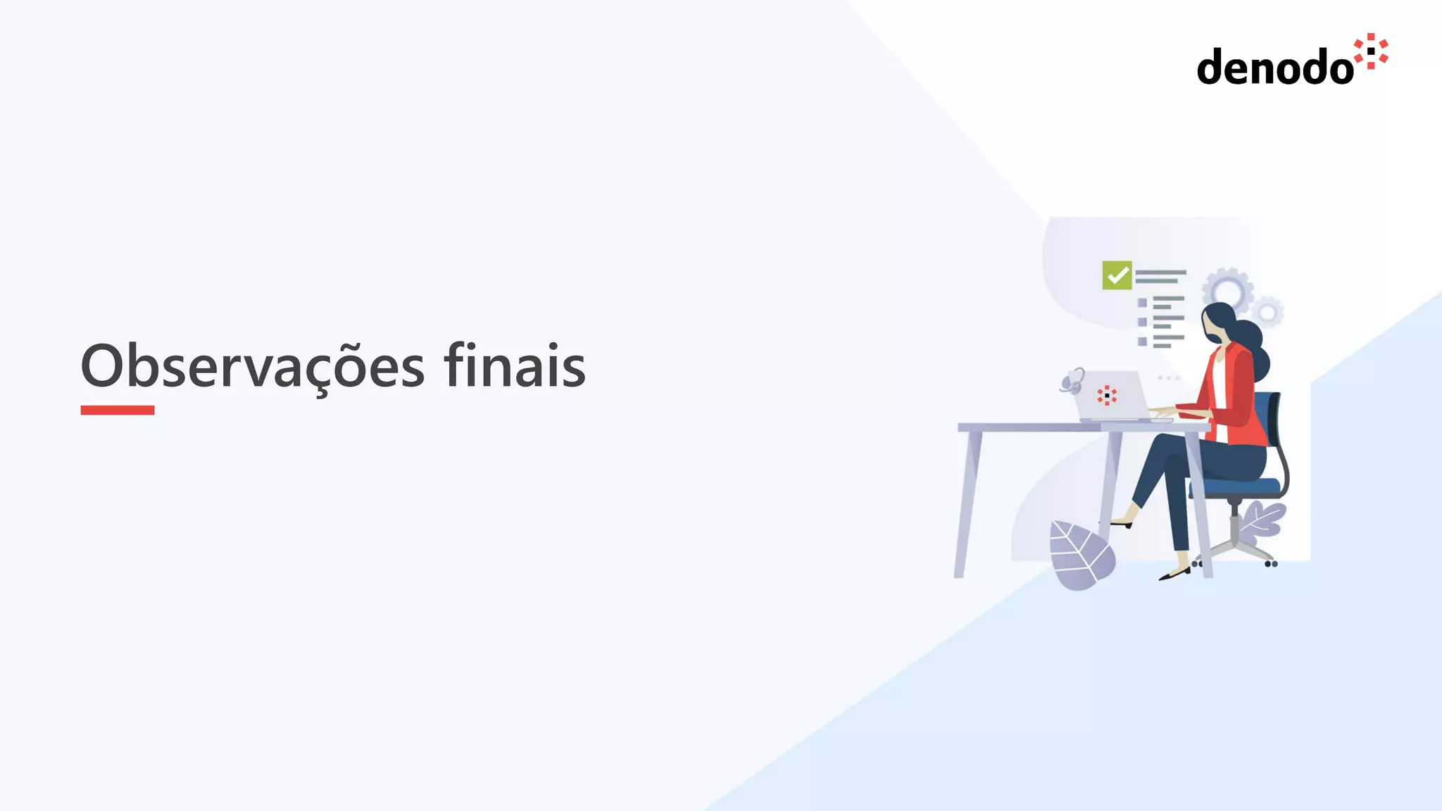 28
Observações finais
 