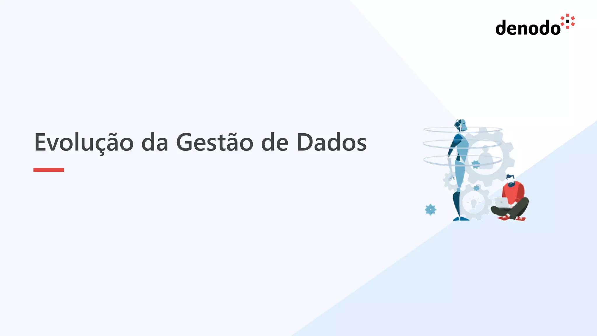 8
Evolução da Gestão de Dados
 