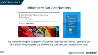 22
#AGEOFINFLUENCE
We wanted to inspire and spark discussions, express their honest opinions and
share their knowledge so we allowed our contributors to speak their mind
Influencers: Not Just Numbers
 