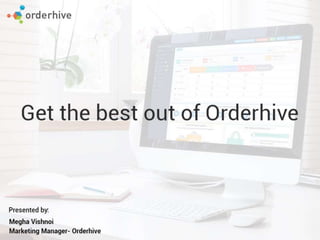 Get the best out of Orderhive (Webinar slides)