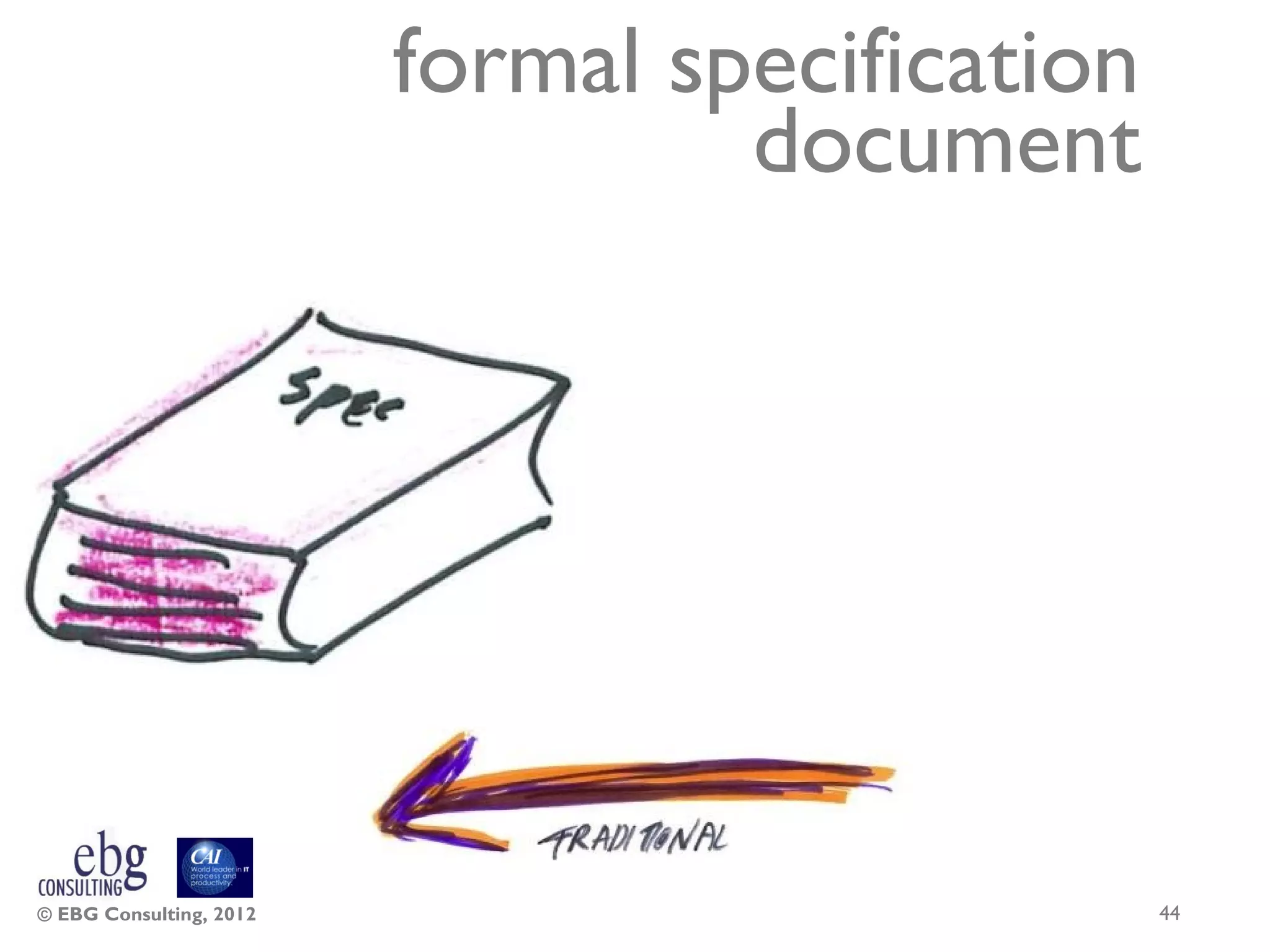 formal specification
                                  document




© EBG Consulting, 2012                          44
 